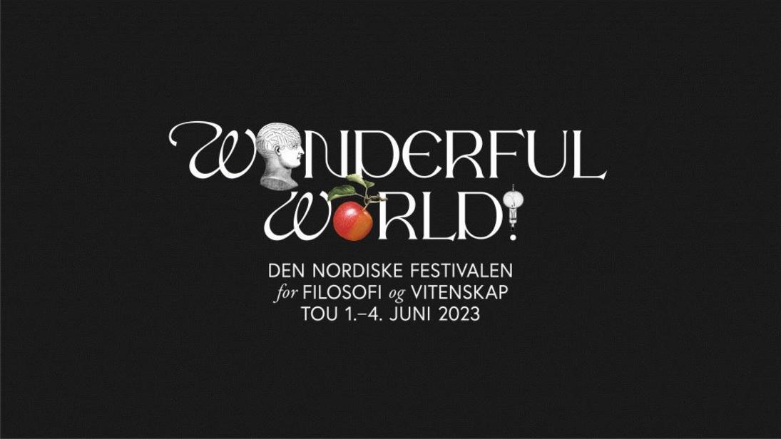 Wonderful World - den nordiske festivalen for filosofi og vitenskap