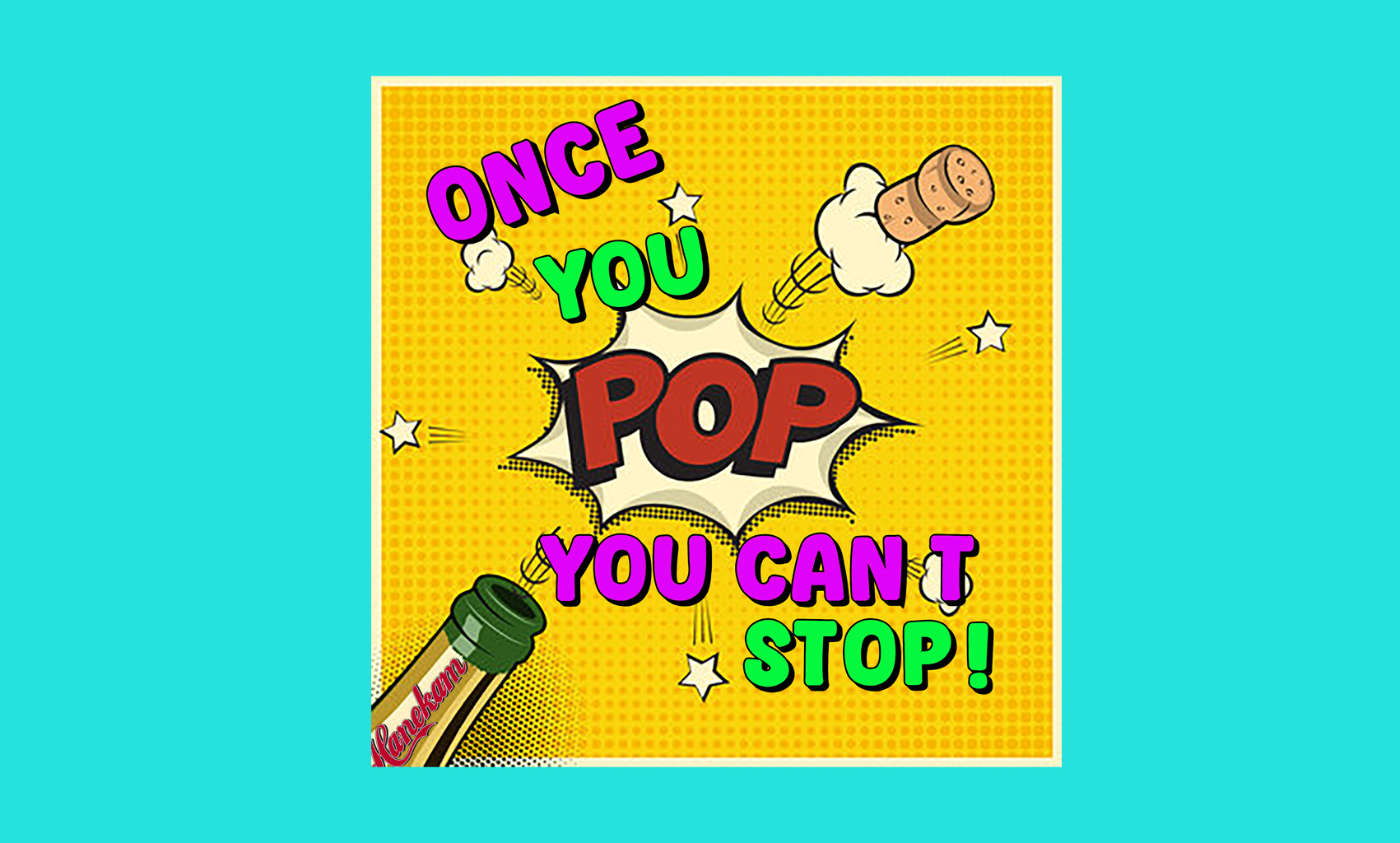 Once you pop, you can't stop!