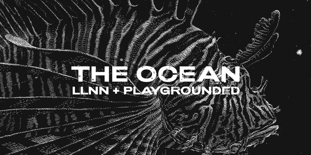 The Ocean (D) + LLNN (DK) + Playgrounded (NL)