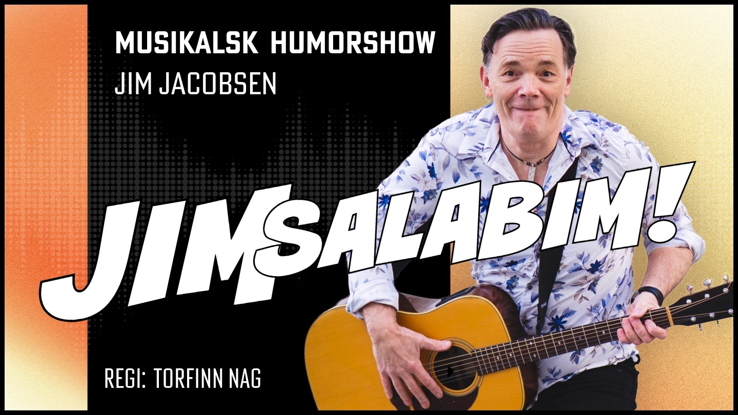 Jimsalabim – Musikalsk humorshow med Jim Jacobsen - EKSTRAFORESTILLING